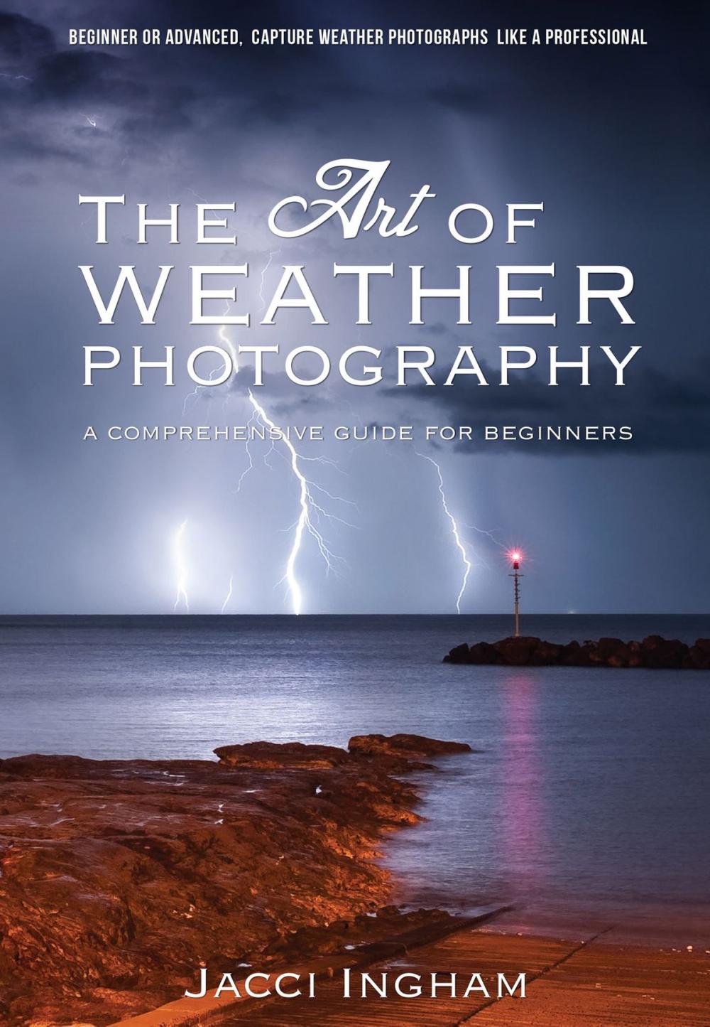 Big bigCover of The Art of Weather Photography – A Comprehensive Guide for Beginners