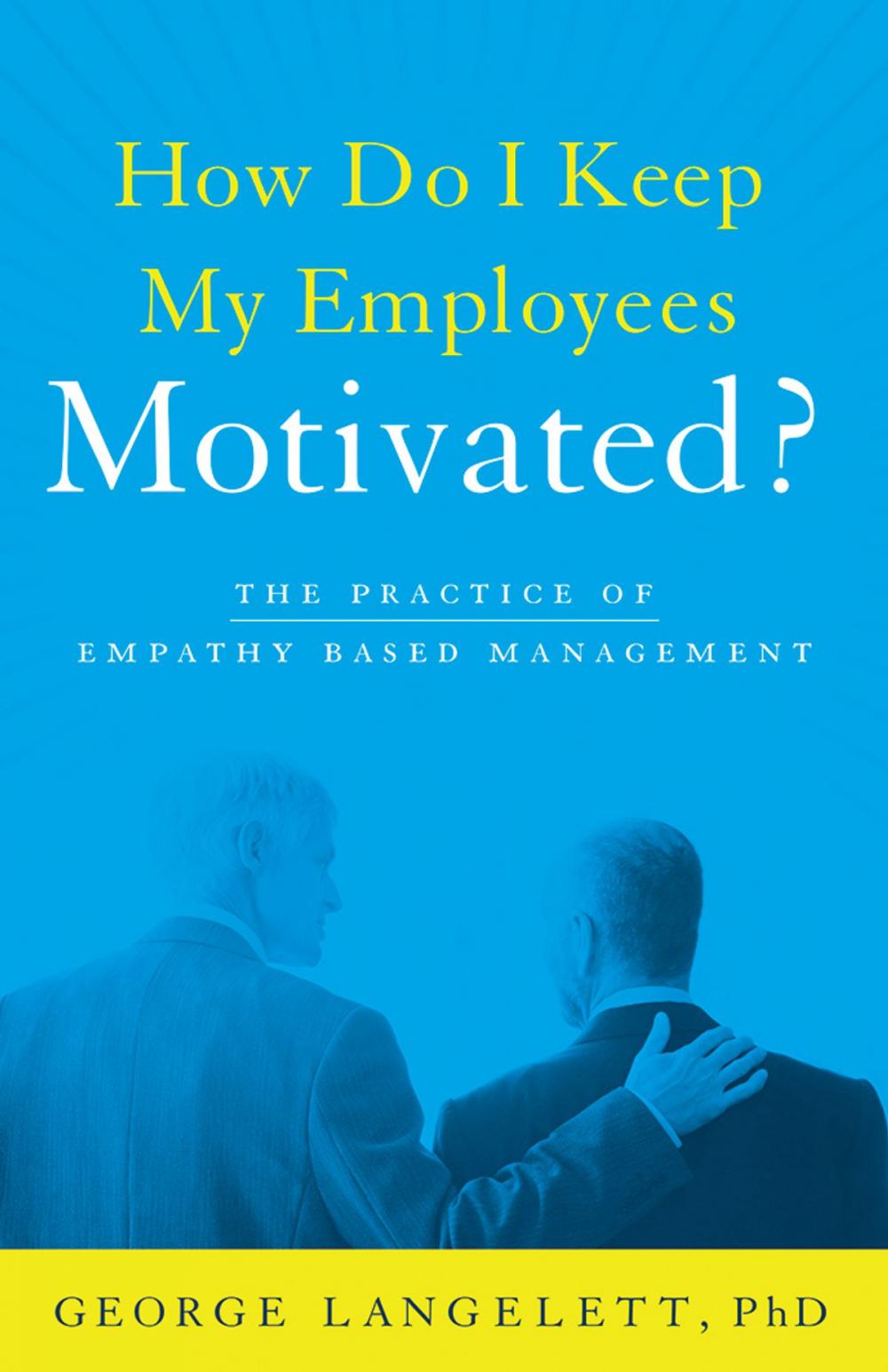 Big bigCover of How Do I Keep My Employees Motivated?