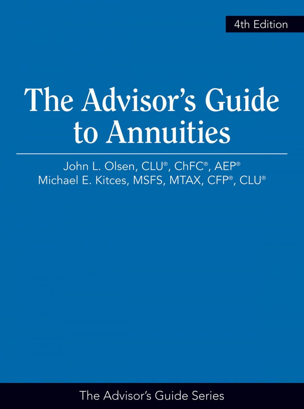 Big bigCover of The Advisor’s Guide to Annuities, 4th Edition