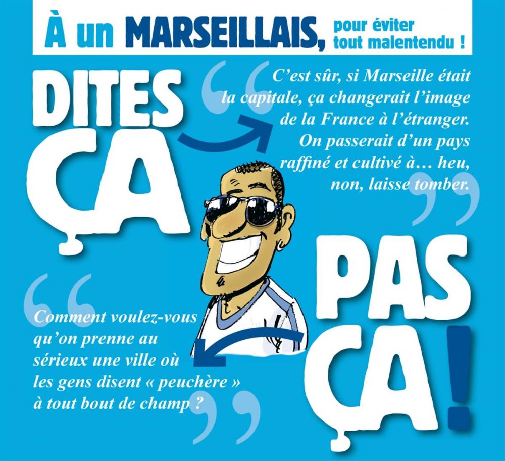 Big bigCover of Dites ça. pas ça ! - À un Marseillais