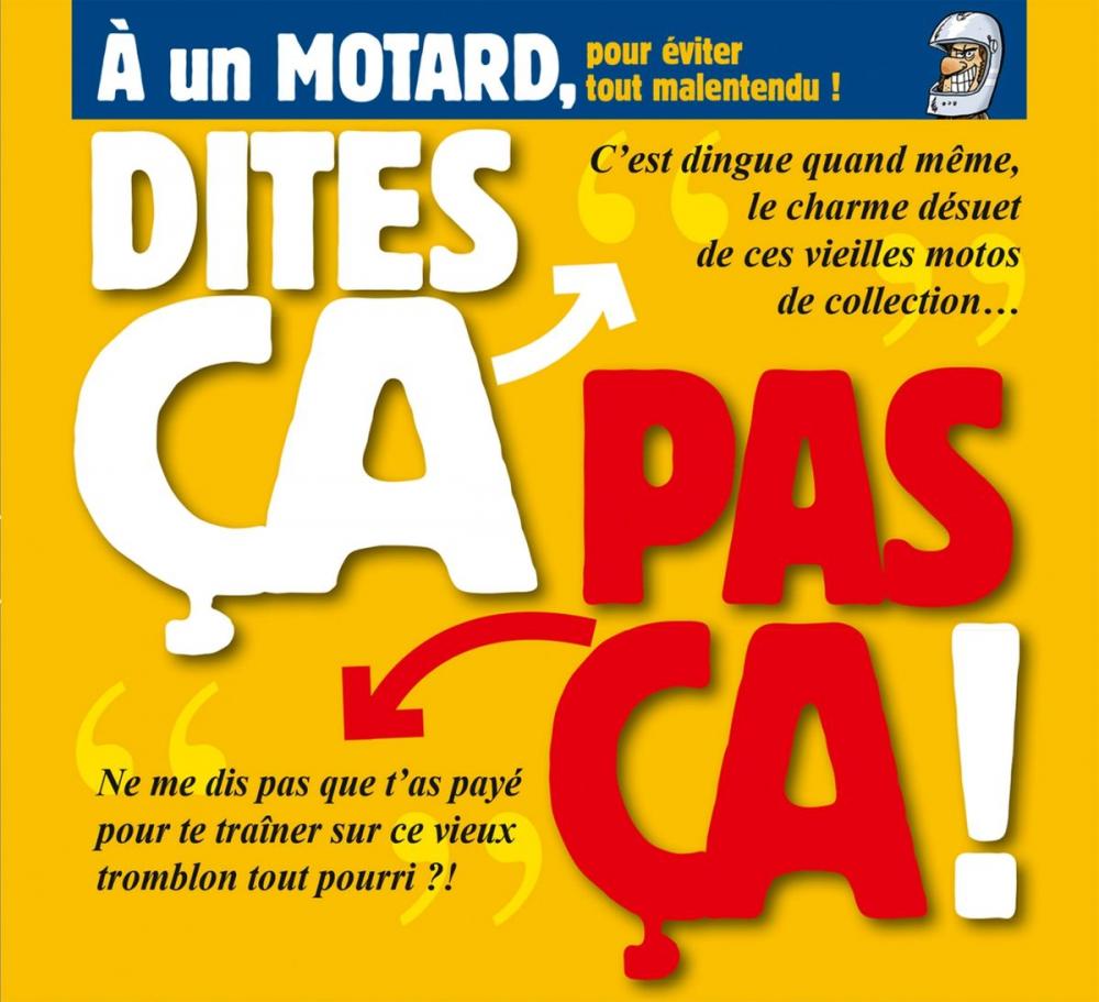 Big bigCover of Dites ça. pas ça ! - À un motard