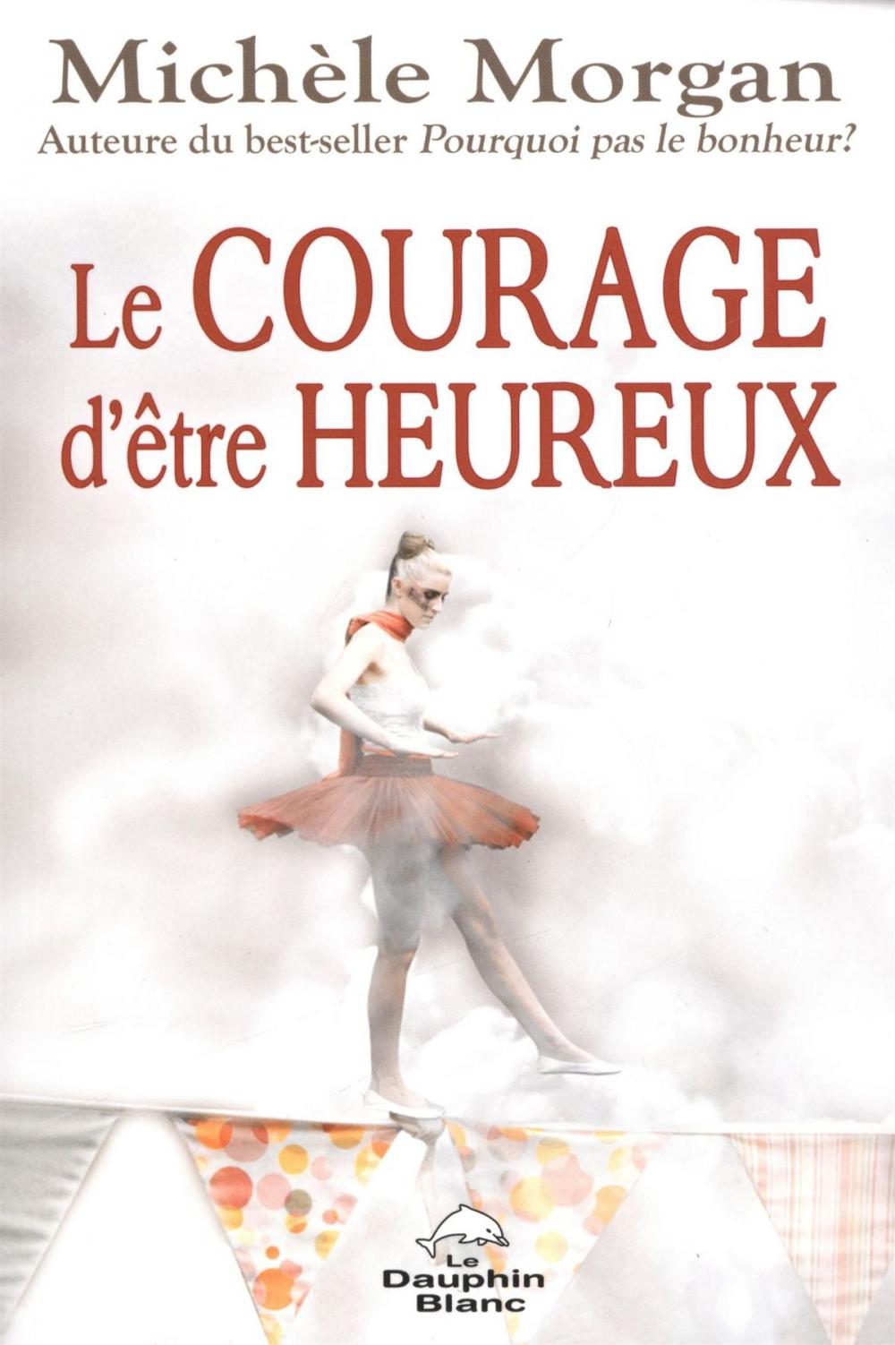 Big bigCover of Le courage d'être heureux