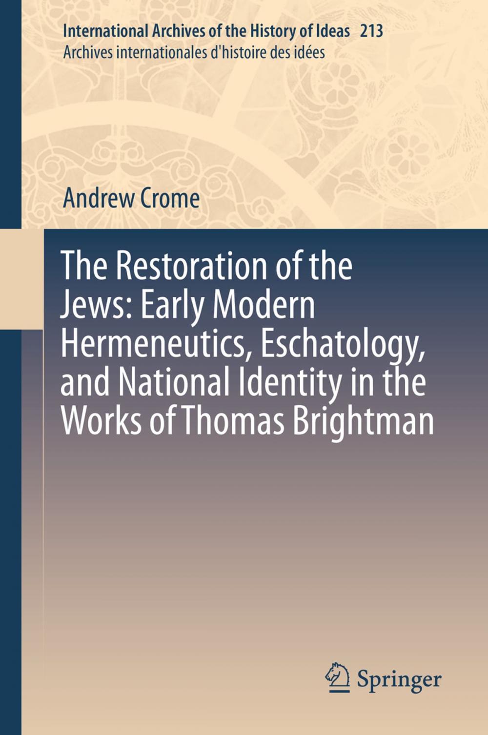 Big bigCover of The Restoration of the Jews: Early Modern Hermeneutics, Eschatology, and National Identity in the Works of Thomas Brightman