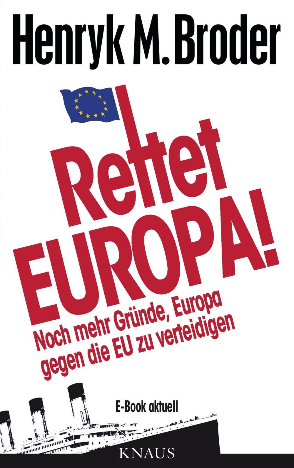 Big bigCover of Rettet Europa! Noch mehr Gründe, Europa gegen die EU zu verteidigen