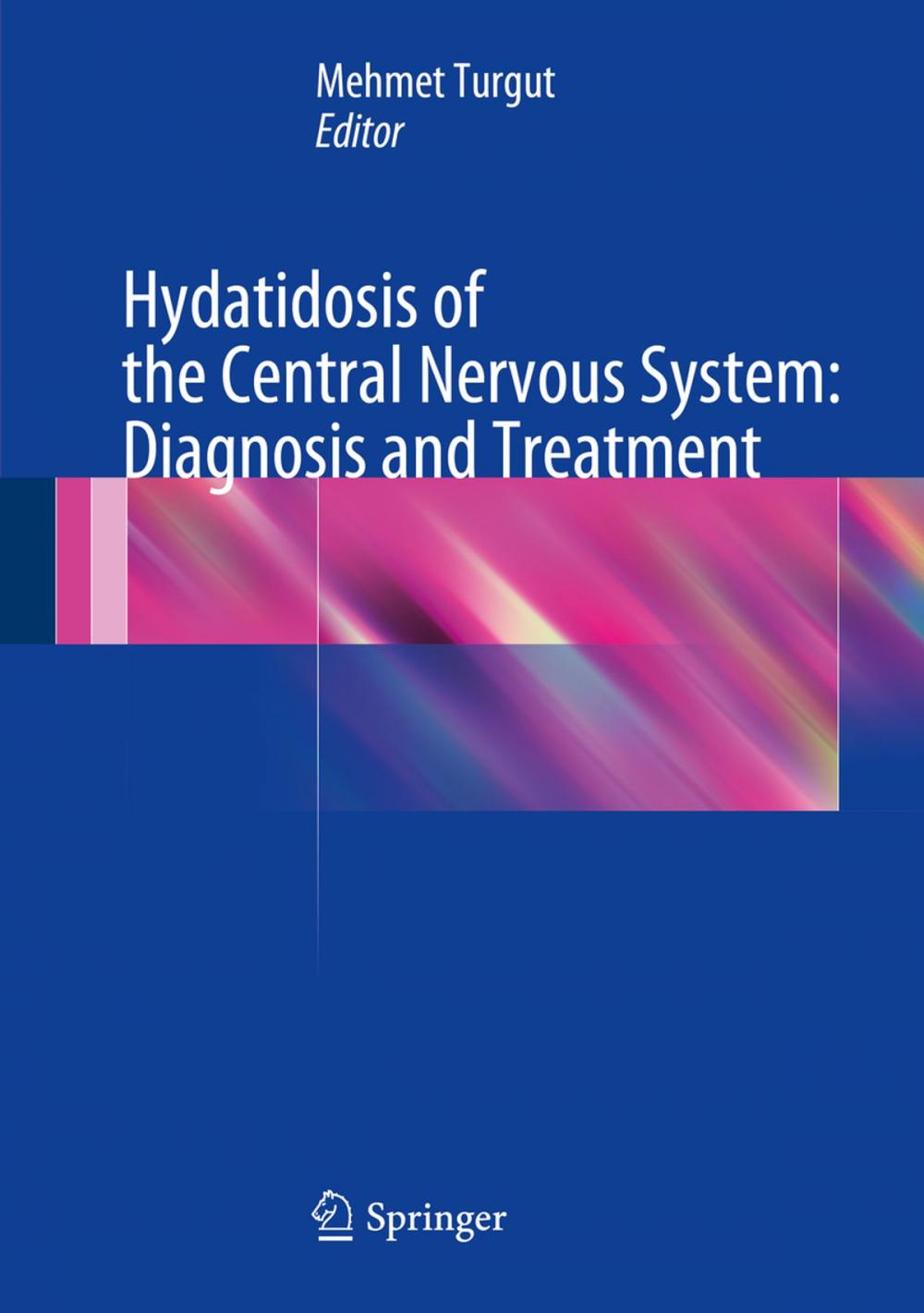 Big bigCover of Hydatidosis of the Central Nervous System: Diagnosis and Treatment