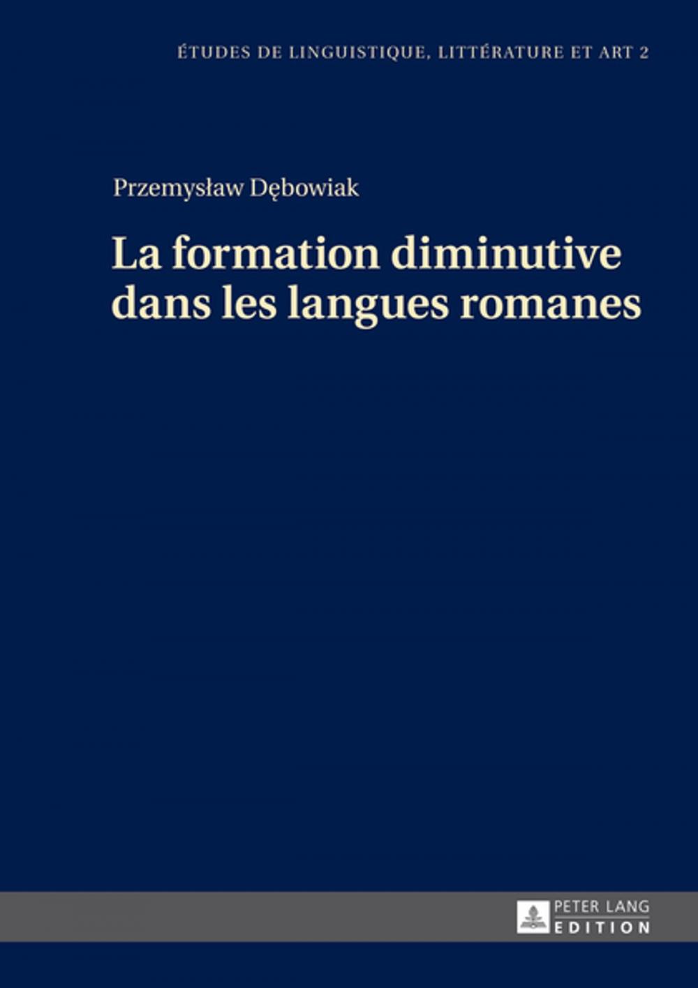 Big bigCover of La formation diminutive dans les langues romanes