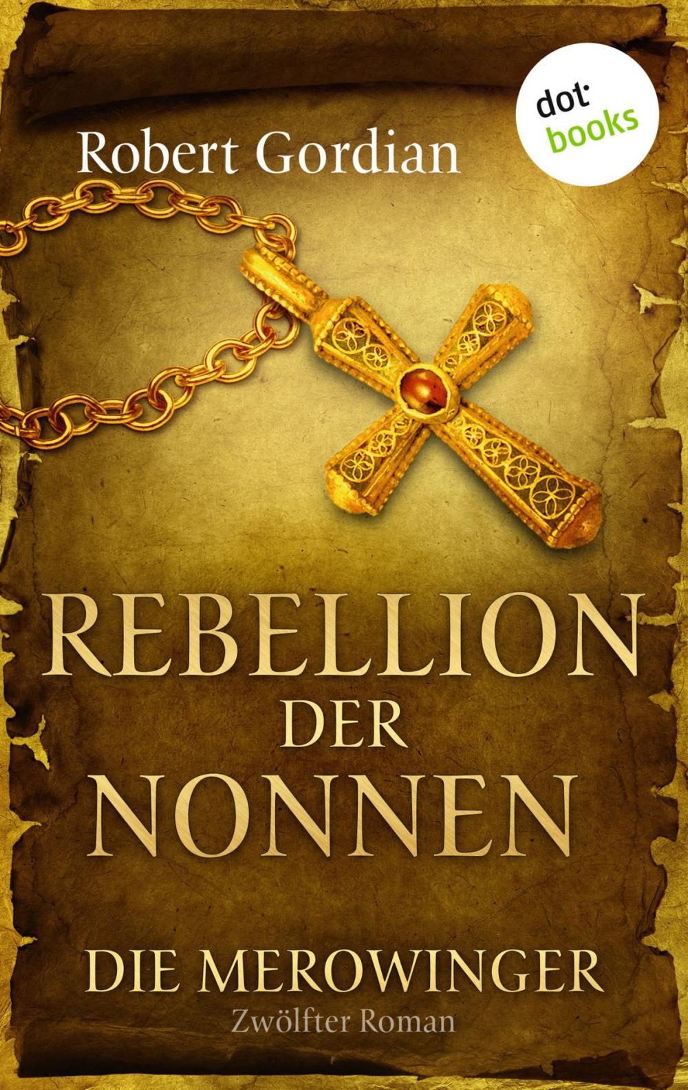 Big bigCover of DIE MEROWINGER - Zwölfter Roman: Rebellion der Nonnen