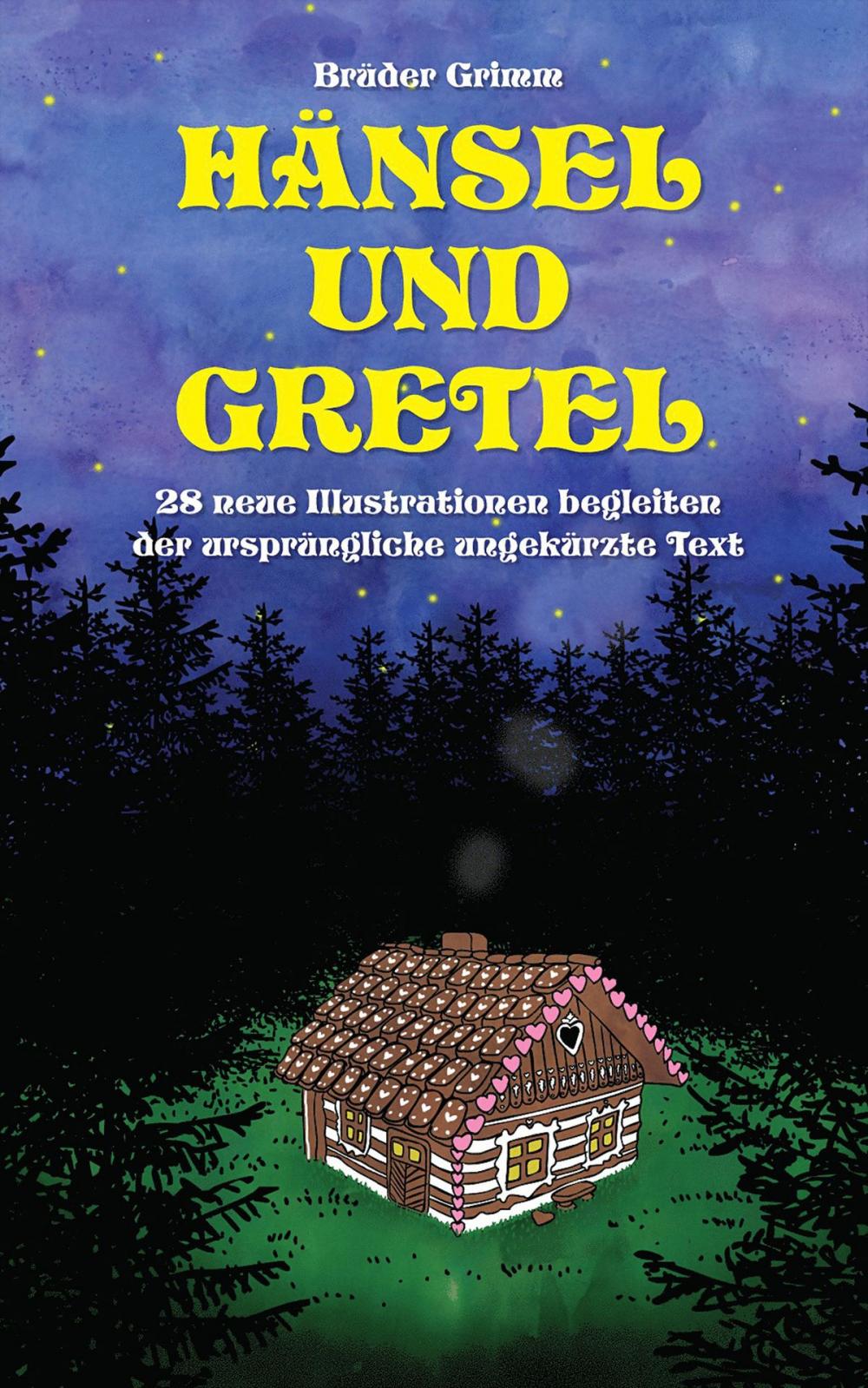 Big bigCover of Hänsel und Gretel: 28 neue Illustrationen begleiten der ursprüngliche ungekürzte Text