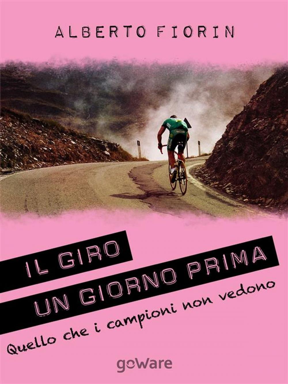 Big bigCover of Il Giro un giorno prima. Sulle strade del Giro del 150° dell’Unità d’Italia in cerca di ciò che i campioni non vedono