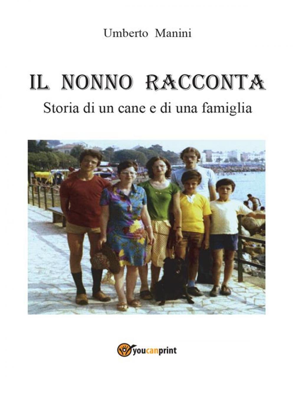 Big bigCover of Il nonno racconta: Storia di un cane e di una famiglia