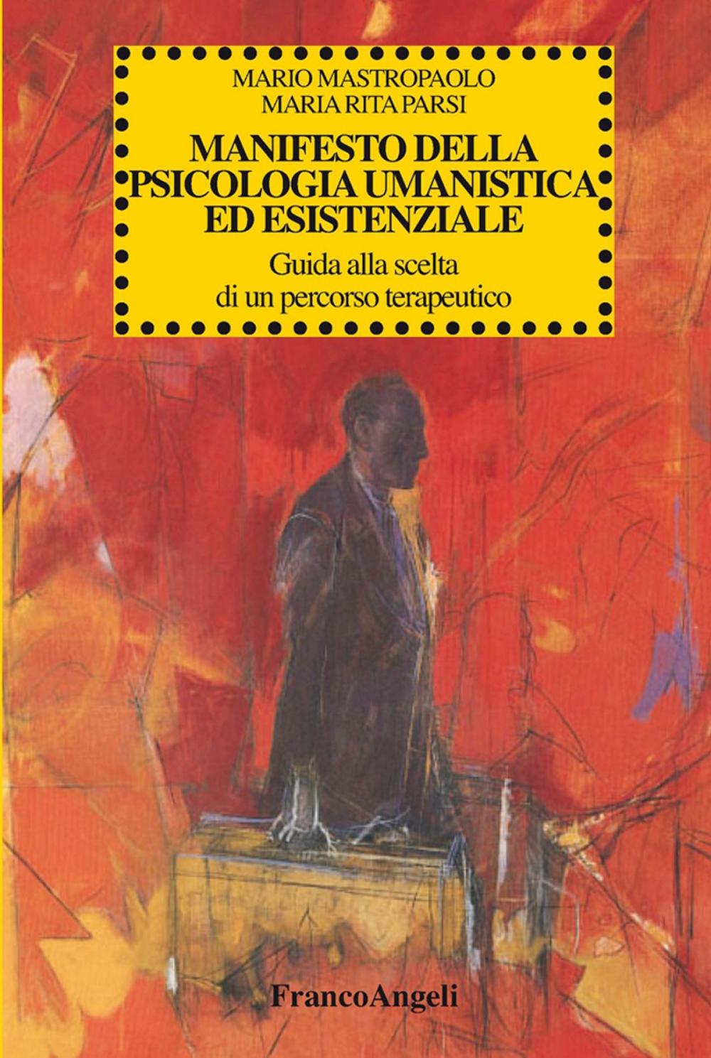 Big bigCover of Manifesto della psicologia umanistica ed esistenziale. Guida alla scelta di un percorso terapeutico