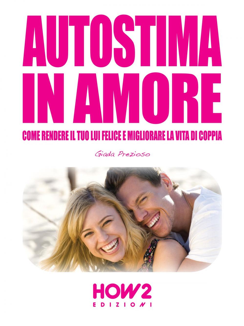 Big bigCover of AUTOSTIMA IN AMORE. Come Rendere il tuo Lui Felice e Migliorare la Vita di Coppia