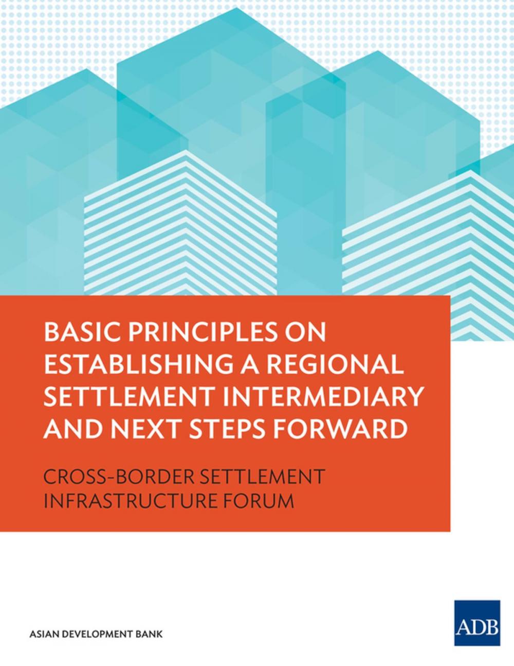 Big bigCover of Basic Principles on Establishing a Regional Settlement Intermediary and Next Steps Forward