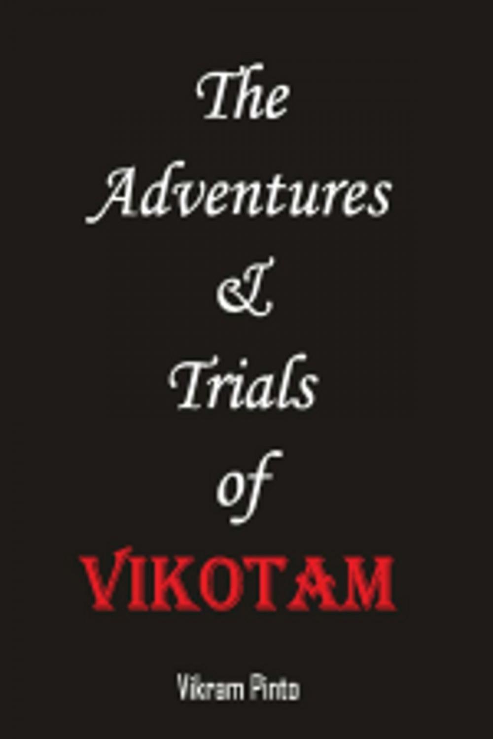 Big bigCover of The Adventures & Trials of VIKOTAM