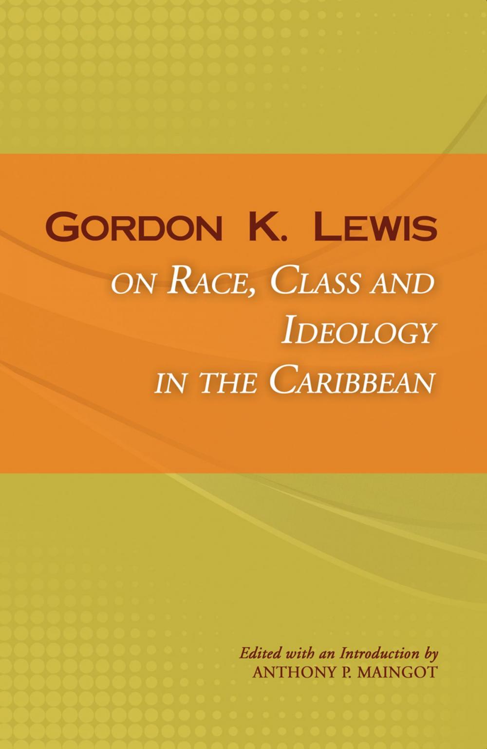 Big bigCover of Gordon K. Lewis on Race, Class and Ideology in the Caribbean