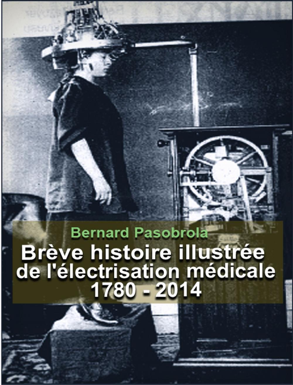 Big bigCover of Brève histoire illustrée de l'électrisation médicale