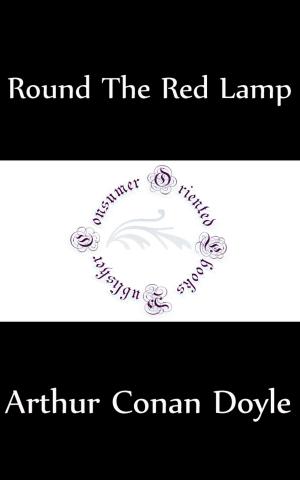 Cover of the book Round the Red Lamp: Being Facts and Fancies of Medical Life (Annotated) by Ambrose Bierce