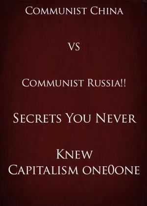 Cover of the book Communist China VS Communist Russia!! Secrets You Never Knew by 常林，白鶴群