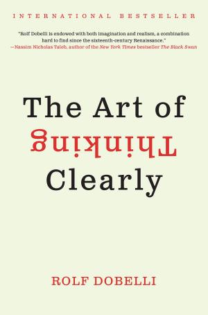 Cover of the book The Art of Thinking Clearly by Oliver Harris