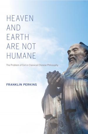 Cover of the book Heaven and Earth Are Not Humane by William O'Rourke