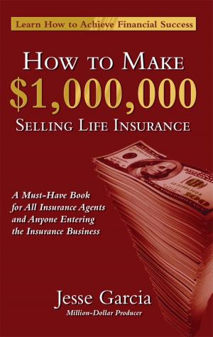 Cover of the book How To Make A Million Dollars Selling Life Insurance by Brad Carl