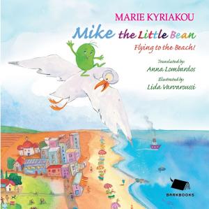 Cover of the book Mike the Little Bean - Flying to the Beach! by なかせよしみ
