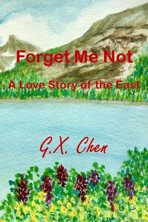 Book cover of Forget Me Not: A Love Story of the East