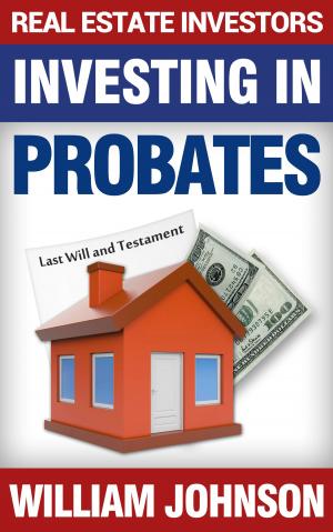 Cover of the book Real Estate Investors Investing In Probates by Sukhraj Takhar