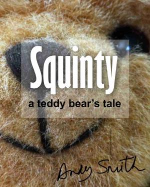 Cover of Squinty: A Teddy Bear's Tale