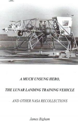 Book cover of A Much Unsung Hero, The Lunar Landing Training Vehicle