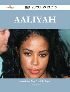 Cover of the book Aaliyah 238 Success Facts - Everything you need to know about Aaliyah by Juarez Jessica