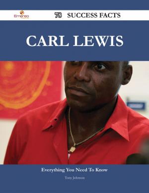 Cover of the book Carl Lewis 78 Success Facts - Everything you need to know about Carl Lewis by Joyce Vaughn