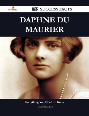 Cover of the book Daphne Du Maurier 165 Success Facts - Everything you need to know about Daphne Du Maurier by Elizabeth Rose