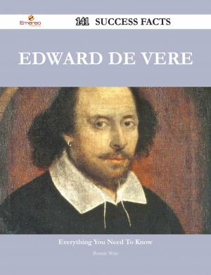 Cover of the book Edward de Vere 141 Success Facts - Everything you need to know about Edward de Vere by Jonathan Pacheco