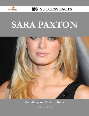 Book cover of Sara Paxton 104 Success Facts - Everything you need to know about Sara Paxton