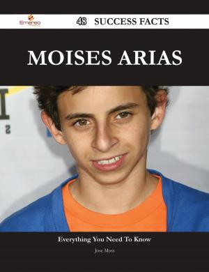 Cover of the book Moises Arias 48 Success Facts - Everything you need to know about Moises Arias by Anne Douglas Sedgwick