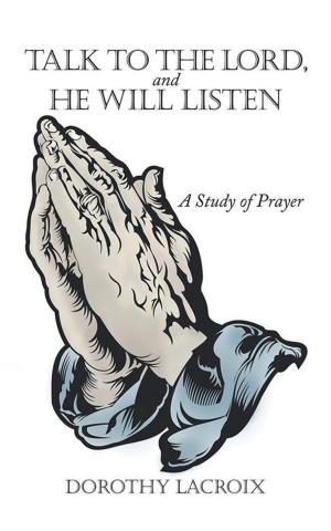 Cover of the book Talk to the Lord, and He Will Listen by J. Matthew Nance