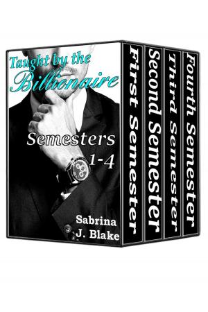 Cover of the book Taught by the Billionaire: Semesters 1-4 by Lena Grace
