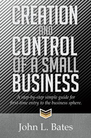 Cover of the book Creation and Control of a Small Business by 'Anaseini Fale-'o-valu ' Aisea