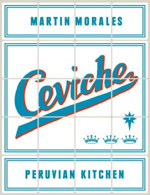 Cover of the book Ceviche: Peruvian Kitchen by 北岡伸一
