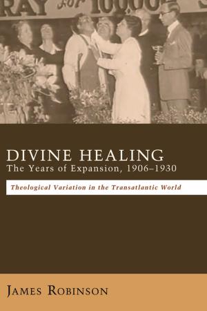 Cover of the book Divine Healing: The Years of Expansion, 1906–1930 by Reginald F. Davis