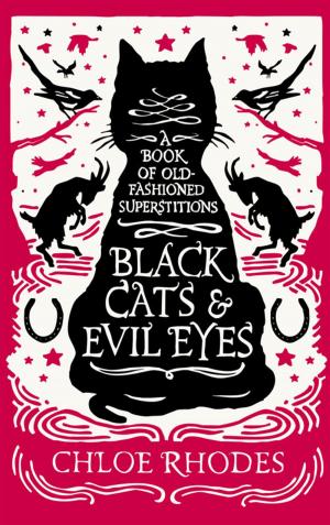 Cover of the book Black Cats and Evil Eyes by Chloe Rhodes