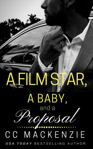 Book cover of A Film Star, A Baby, And A Proposal