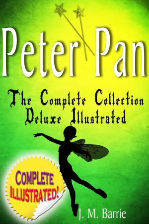 bigCover of the book Peter Pan the Complete Collection: Deluxe Illustrated (annotated) by 