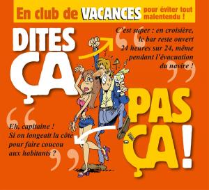 Cover of the book Dites ça. pas ça ! - En club de vacances by Patrick Cothias, Thierry Gioux