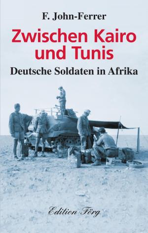 Cover of the book Zwischen Kairo und Tunis - Deutsche Soldaten in Afrika by André Gaillard
