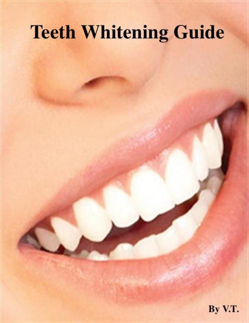 Cover of the book Teeth Whitening Guide by V.T., V.T.