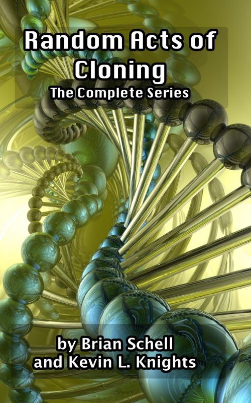 Cover of the book Random Acts of Cloning: The Complete Series by Brian Schell, Kevin L. Knights, BlueHouseBooks.com