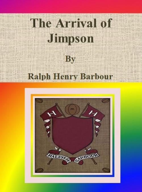 Cover of the book The Arrival of Jimpson by Ralph Henry Barbour, cbook6556