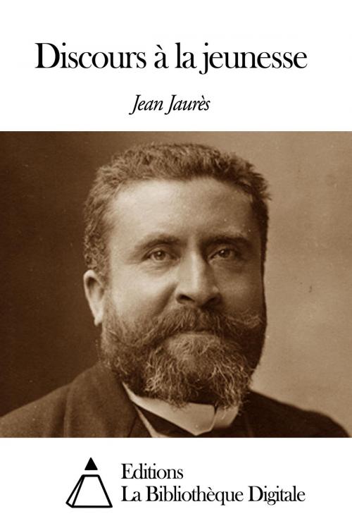 Cover of the book Discours à la jeunesse by Jean Jaurès, Editions la Bibliothèque Digitale